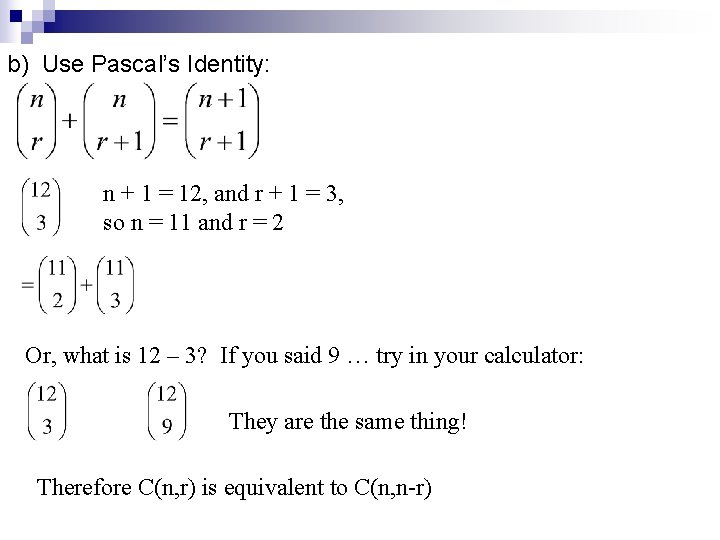 b) Use Pascal’s Identity: n + 1 = 12, and r + 1 =