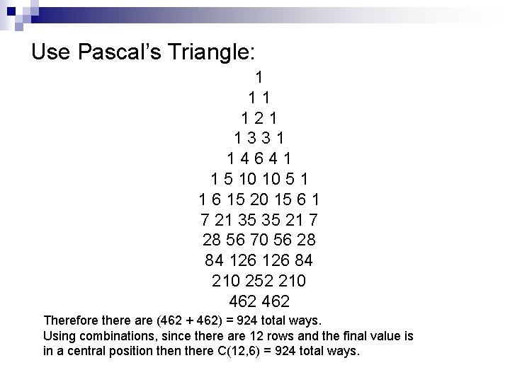 Use Pascal’s Triangle: 1 11 121 1331 14641 1 5 10 10 5 1