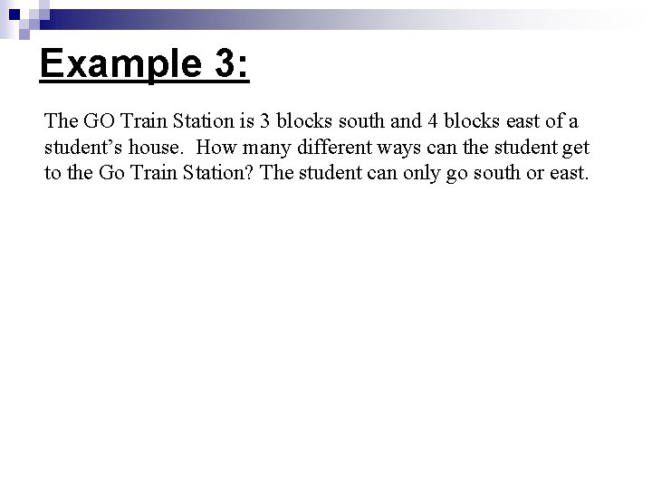 Example 3: The GO Train Station is 3 blocks south and 4 blocks east
