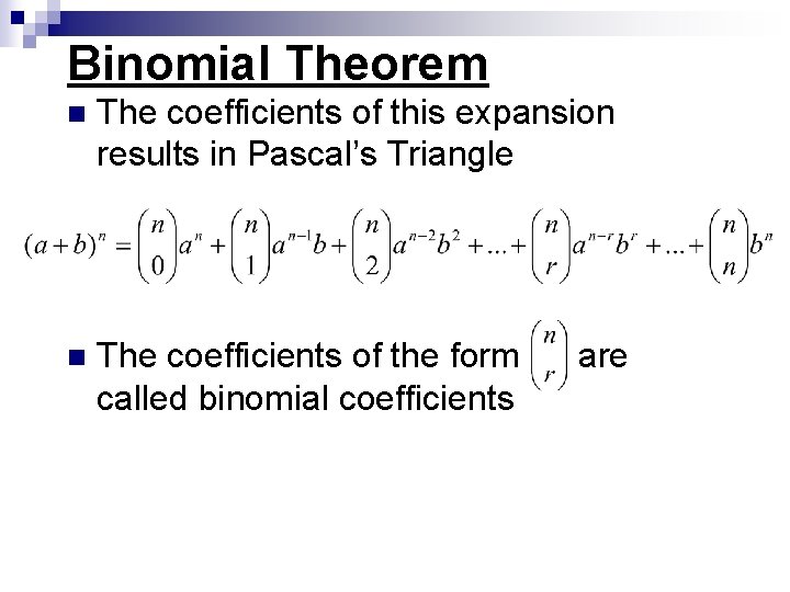 Binomial Theorem n The coefficients of this expansion results in Pascal’s Triangle n The