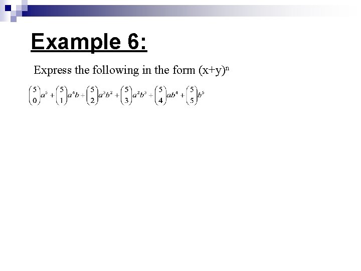 Example 6: Express the following in the form (x+y)n 