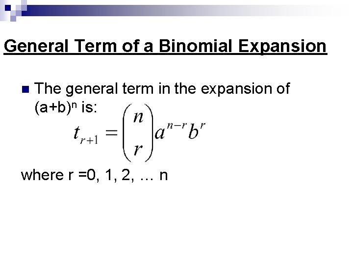 General Term of a Binomial Expansion n The general term in the expansion of