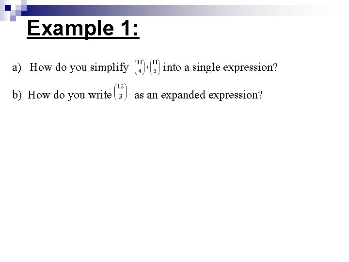 Example 1: a) How do you simplify b) How do you write into a