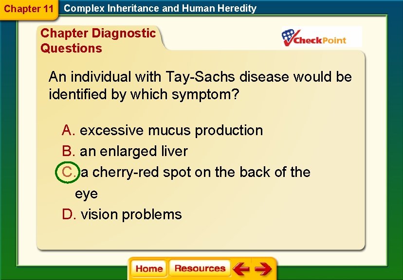 Chapter 11 Complex Inheritance and Human Heredity Chapter Diagnostic Questions An individual with Tay-Sachs Chapter 11 Complex Inheritance and Human Heredity Chapter Diagnostic Questions An individual with Tay-Sachs