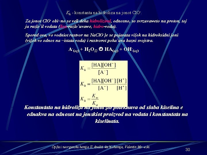 Kh - konstanta na hidroliza na jonot Cl. O-. Za jonot Cl. O- obi~no