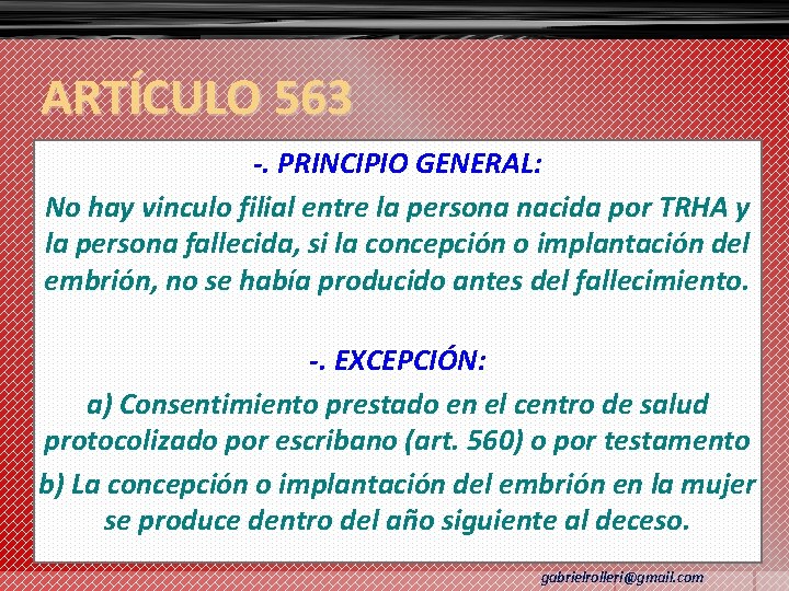 ARTÍCULO 563 -. PRINCIPIO GENERAL: No hay vinculo filial entre la persona nacida por