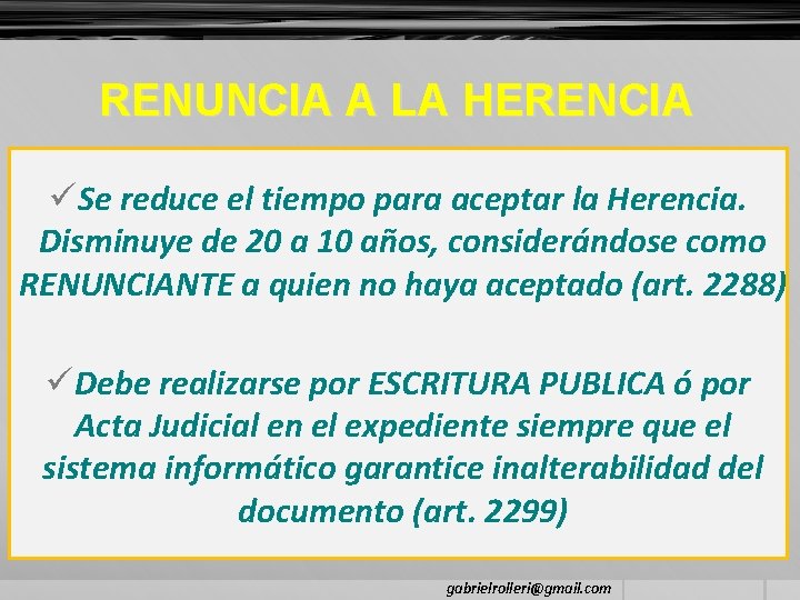 RENUNCIA A LA HERENCIA üSe reduce el tiempo para aceptar la Herencia. Disminuye de