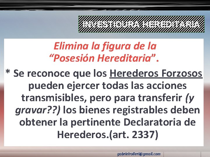 INVESTIDURA HEREDITARIA Elimina la figura de la “Posesión Hereditaria”. * Se reconoce que los