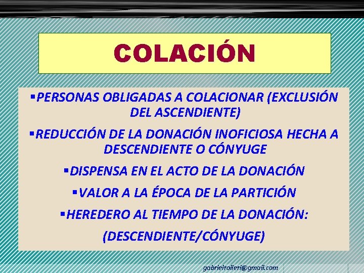 COLACIÓN §PERSONAS OBLIGADAS A COLACIONAR (EXCLUSIÓN DEL ASCENDIENTE) §REDUCCIÓN DE LA DONACIÓN INOFICIOSA HECHA