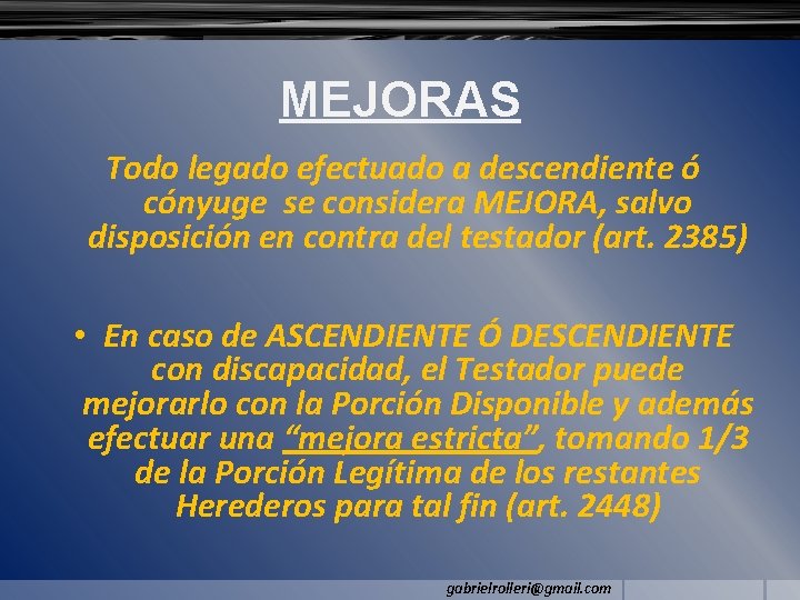 MEJORAS Todo legado efectuado a descendiente ó cónyuge se considera MEJORA, salvo disposición en