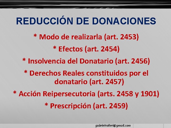 REDUCCIÓN DE DONACIONES * Modo de realizarla (art. 2453) * Efectos (art. 2454) *