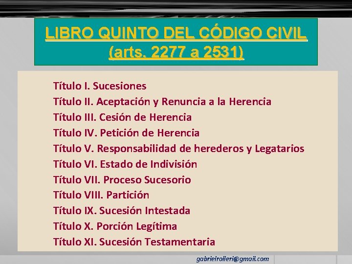 LIBRO QUINTO DEL CÓDIGO CIVIL (arts. 2277 a 2531) Título I. Sucesiones Título II.