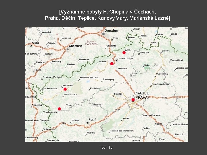 [Významné pobyty F. Chopina v Čechách; Praha, Děčín, Teplice, Karlovy Vary, Mariánské Lázně] [obr.