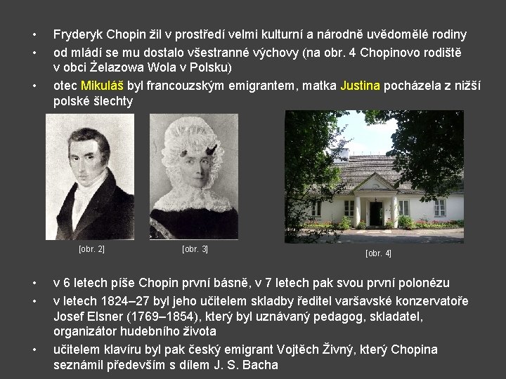  • • • Fryderyk Chopin žil v prostředí velmi kulturní a národně uvědomělé