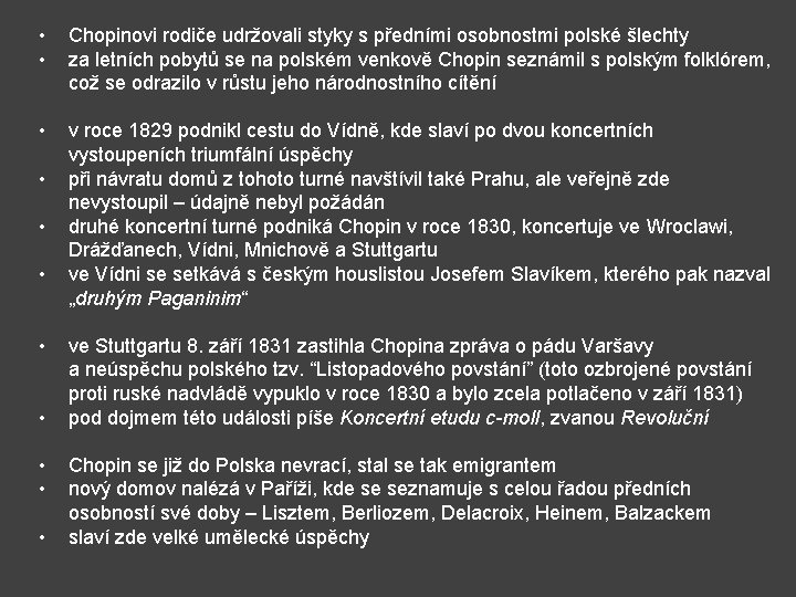  • • Chopinovi rodiče udržovali styky s předními osobnostmi polské šlechty za letních