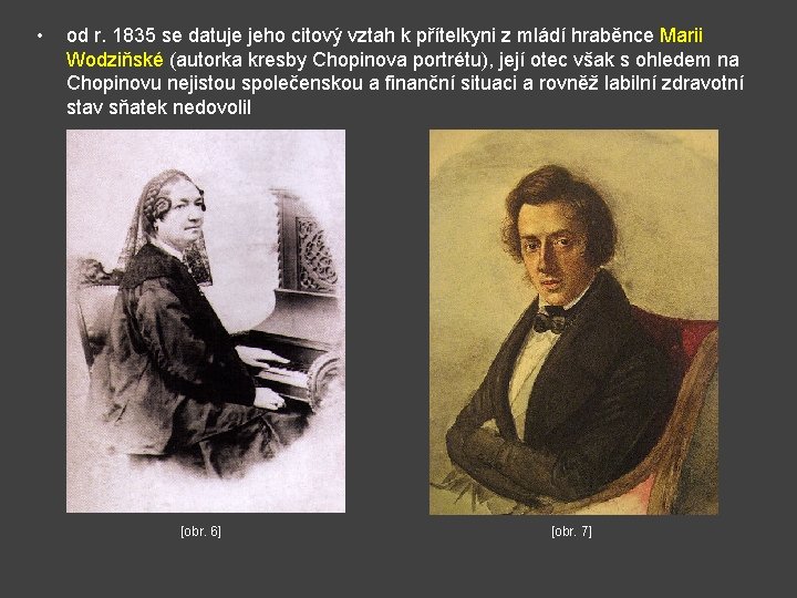  • od r. 1835 se datuje jeho citový vztah k přítelkyni z mládí