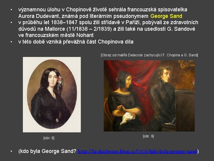  • • • významnou úlohu v Chopinově životě sehrála francouzská spisovatelka Aurora Dudevant,