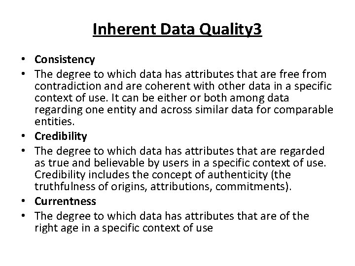 Inherent Data Quality 3 • Consistency • The degree to which data has attributes