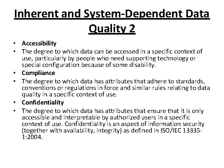 Inherent and System-Dependent Data Quality 2 • Accessibility • The degree to which data