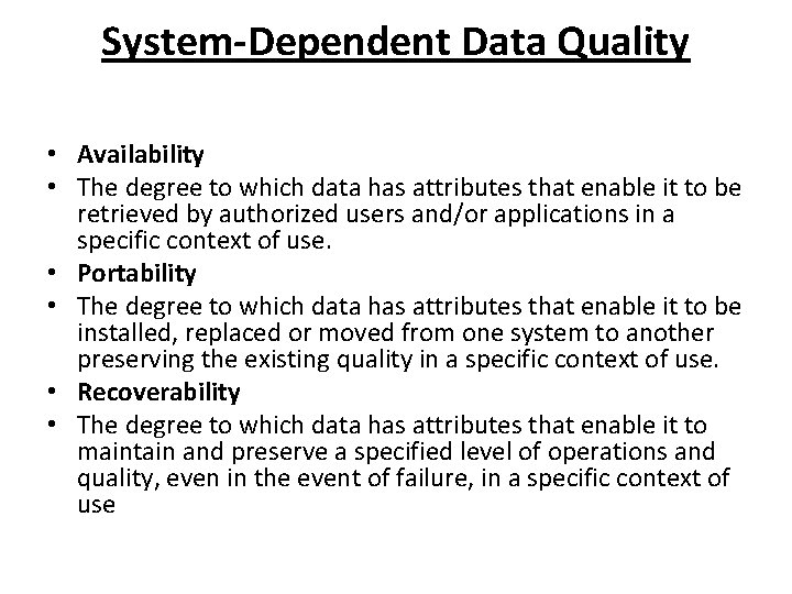 System-Dependent Data Quality • Availability • The degree to which data has attributes that