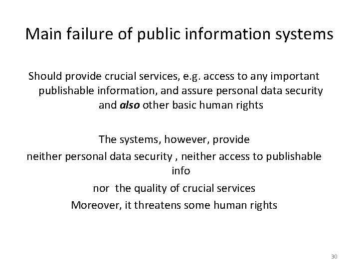 Main failure of public information systems Should provide crucial services, e. g. access to