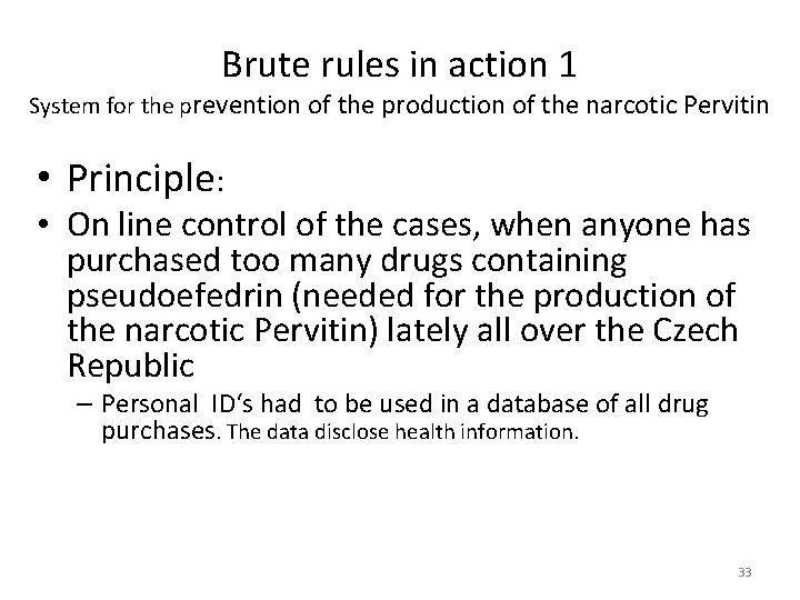 Brute rules in action 1 System for the prevention of the production of the