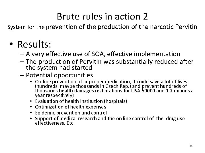 Brute rules in action 2 System for the prevention of the production of the