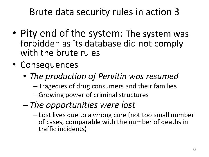 Brute data security rules in action 3 • Pity end of the system: The
