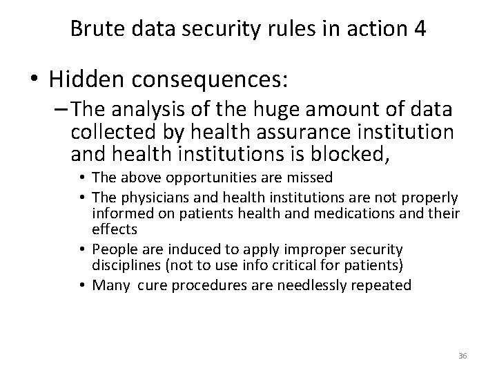 Brute data security rules in action 4 • Hidden consequences: – The analysis of