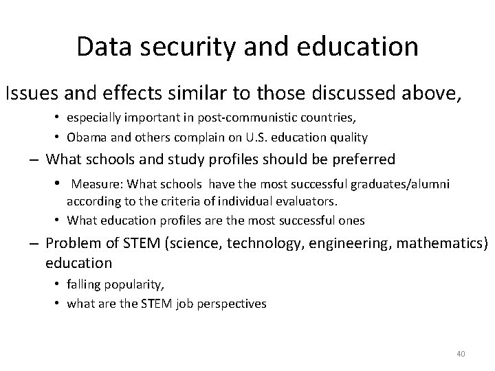 Data security and education Issues and effects similar to those discussed above, • especially