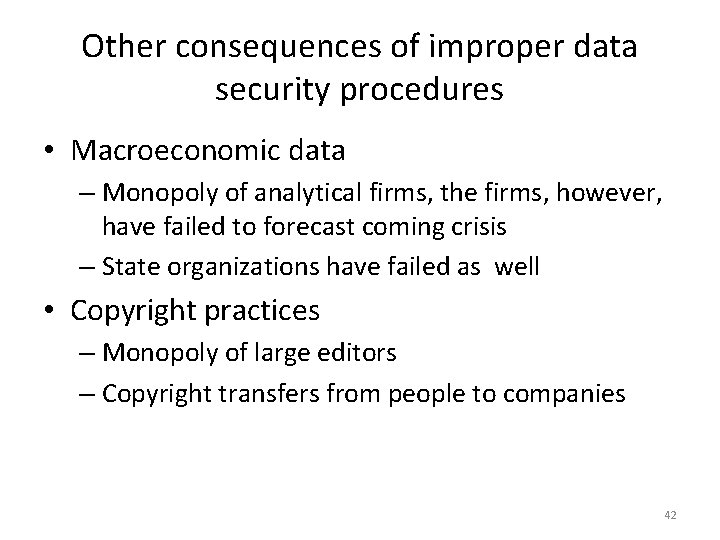 Other consequences of improper data security procedures • Macroeconomic data – Monopoly of analytical