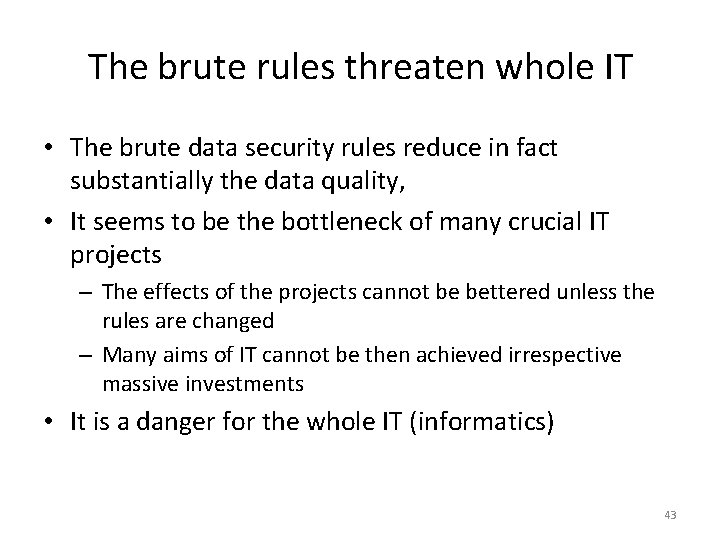 The brute rules threaten whole IT • The brute data security rules reduce in
