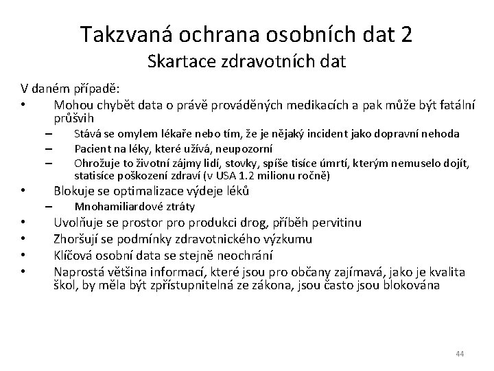 Takzvaná ochrana osobních dat 2 Skartace zdravotních dat V daném případě: • Mohou chybět