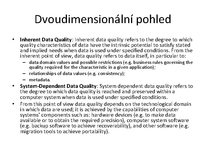 Dvoudimensionální pohled • Inherent Data Quality: Inherent data quality refers to the degree to