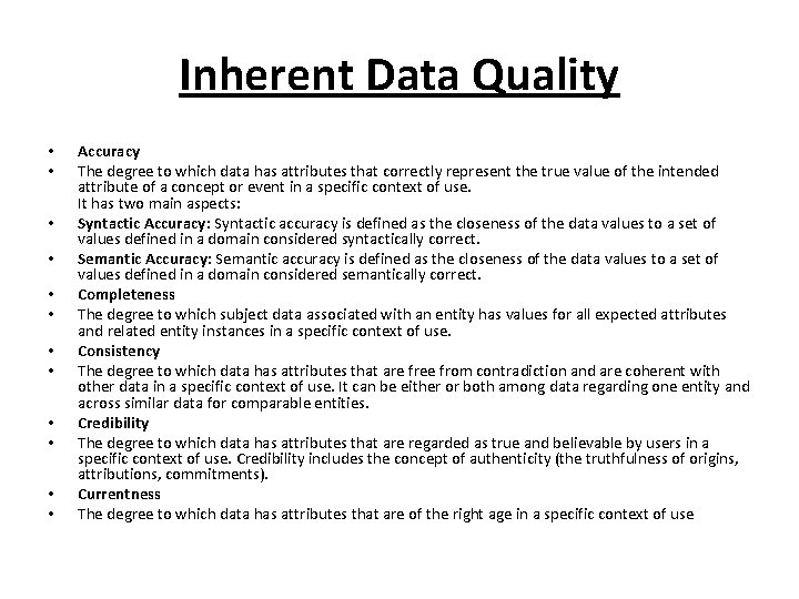 Inherent Data Quality • • • Accuracy The degree to which data has attributes