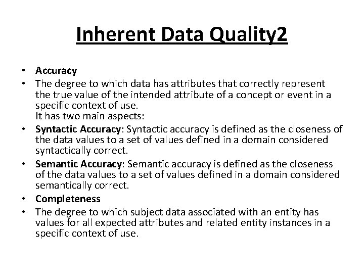 Inherent Data Quality 2 • Accuracy • The degree to which data has attributes