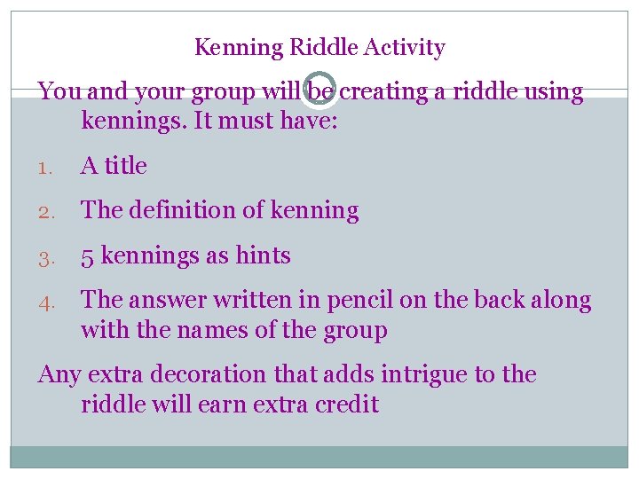 Kenning Riddle Activity You and your group will be creating a riddle using kennings.