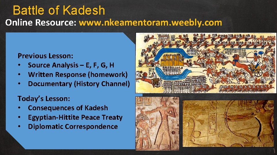 Battle of Kadesh Online Resource: www. nkeamentoram. weebly. com Previous Lesson: • Source Analysis