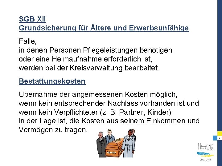 SGB XII Grundsicherung für Ältere und Erwerbsunfähige Fälle, in denen Personen Pflegeleistungen benötigen, oder