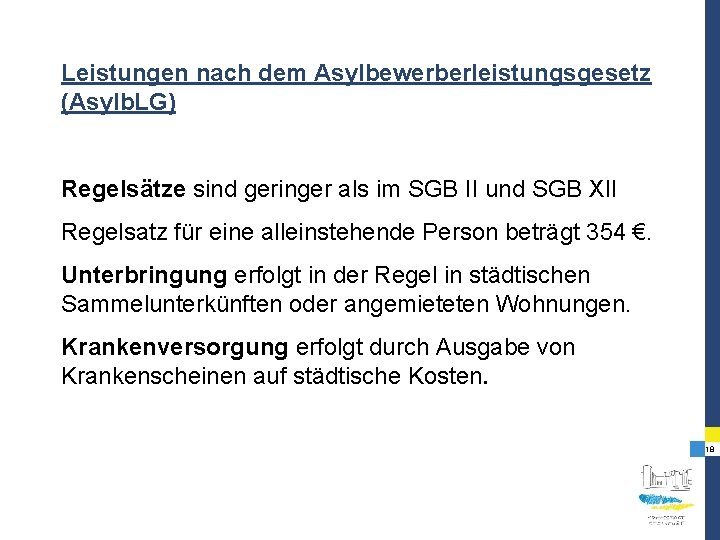 Leistungen nach dem Asylbewerberleistungsgesetz (Asylb. LG) Regelsätze sind geringer als im SGB II und