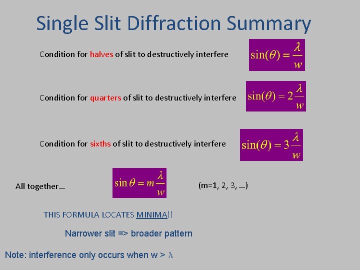 Single Slit Diffraction Summary Condition for halves of slit to destructively interfere Condition for