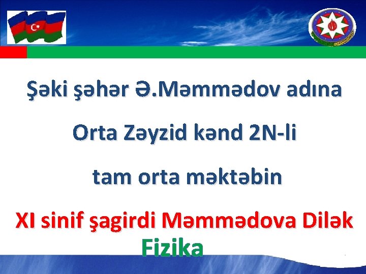 Şəki şəhər Ə. Məmmədov adına Orta Zəyzid kənd 2 N-li tam orta məktəbin XI