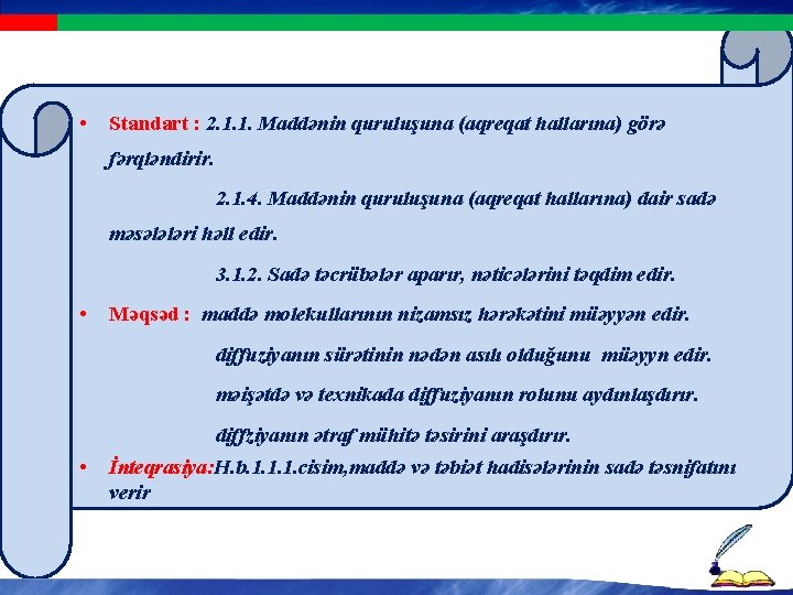  • Standart : 2. 1. 1. Maddənin quruluşuna (aqreqat hallarına) görə fərqləndirir. 2.