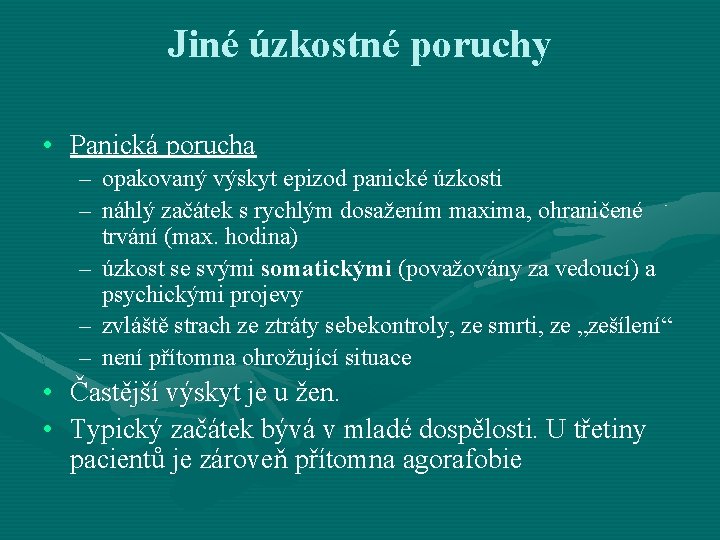 Jiné úzkostné poruchy • Panická porucha – opakovaný výskyt epizod panické úzkosti – náhlý