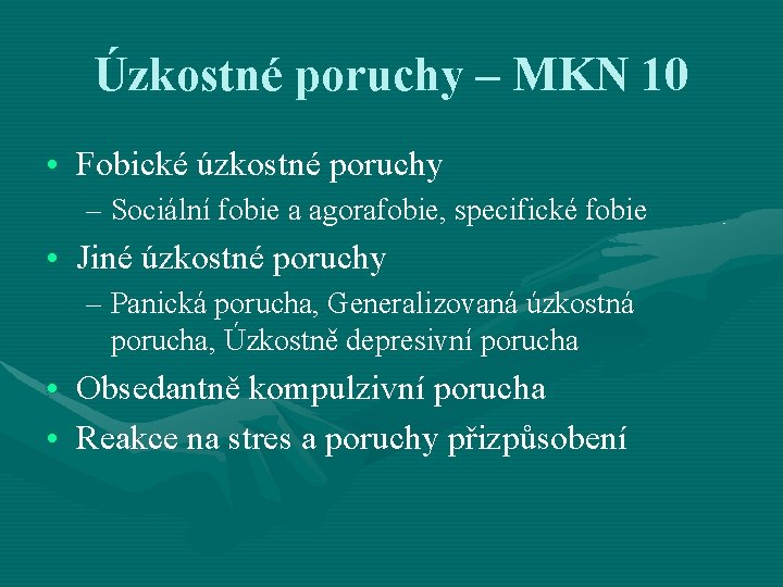 Úzkostné poruchy – MKN 10 • Fobické úzkostné poruchy – Sociální fobie a agorafobie,