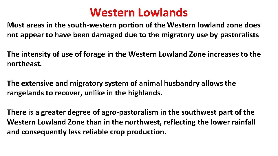 Western Lowlands Most areas in the south-western portion of the Western lowland zone does