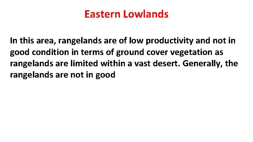 Eastern Lowlands In this area, rangelands are of low productivity and not in good