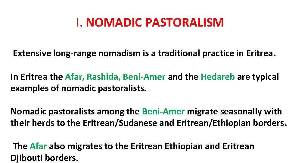 I. NOMADIC PASTORALISM Extensive long-range nomadism is a traditional practice in Eritrea. In Eritrea