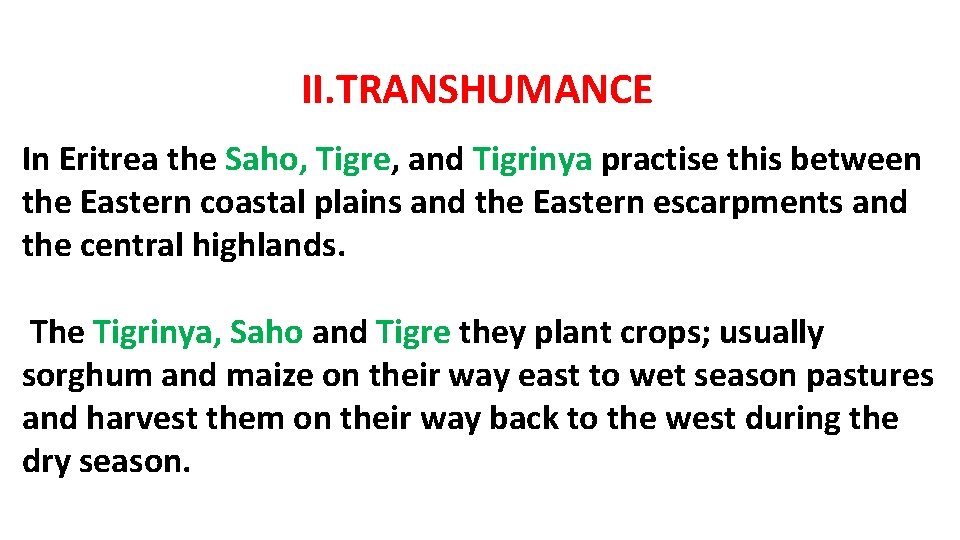 II. TRANSHUMANCE In Eritrea the Saho, Tigre, and Tigrinya practise this between the Eastern
