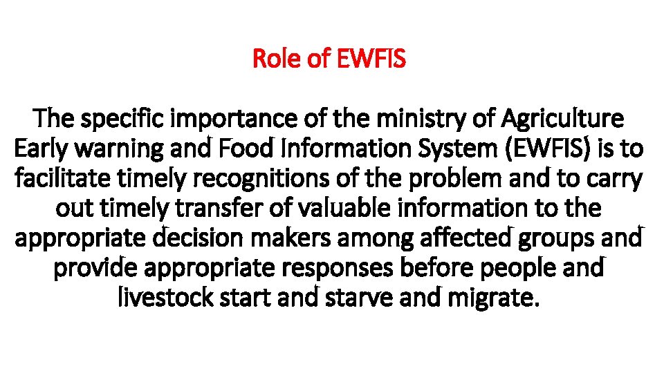 Role of EWFIS The specific importance of the ministry of Agriculture Early warning and